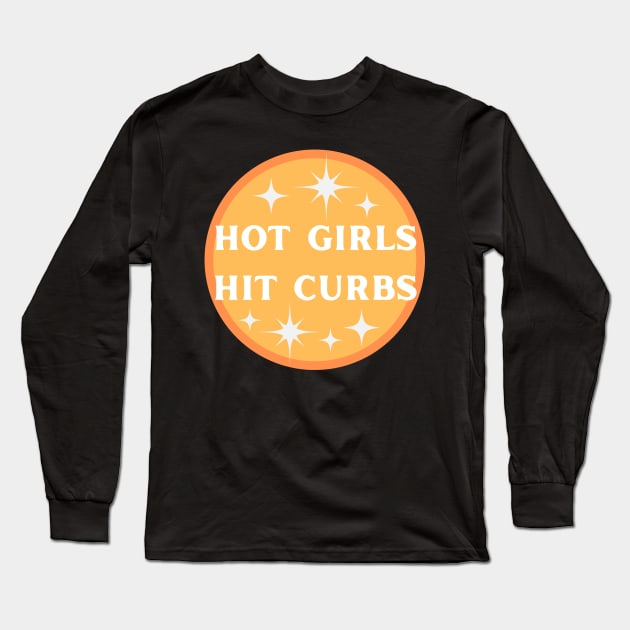 Hot Girls Hit Curbs Orange Long Sleeve T-Shirt by Caring is Cool